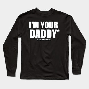 I'm your Daddy in the METAVERSE Long Sleeve T-Shirt